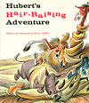 HUBERTS HAIR-RAISING ADVENTURE